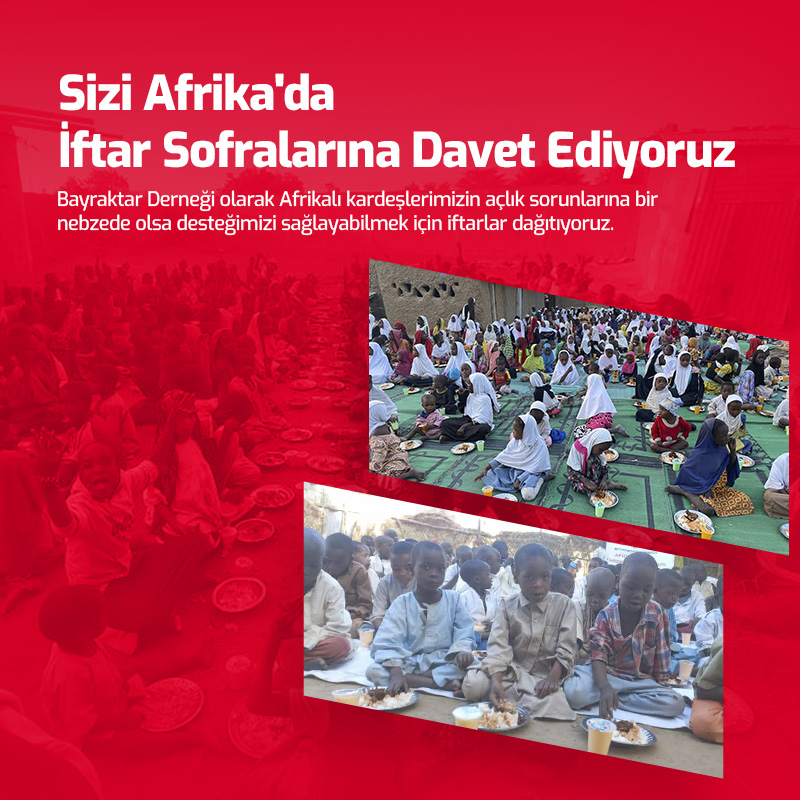 Sizi Afrika'da İftar Sofralarına Davet Ediyoruz..